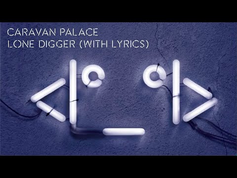 Caravan Palace Lone Digger Album Version With Lyrics Youtube