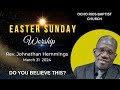 Do you believe this  rev johnathan hemmings  easter sunday worship service orbcmarch 31 2024