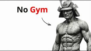 How The Samurai Built Unbreakable Bodies Without Gyms