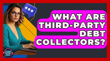 What Are Third-party Debt Collectors? - Customer Support Coach