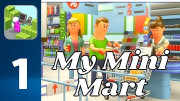 My Mini Mart - Gameplay Walkthrough Part 1 (Android,iOS)
