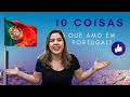 10 coisas que eu AMO em Portugal