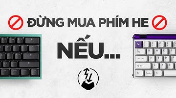 Khi nào bạn KHÔNG CẦN phím HE?