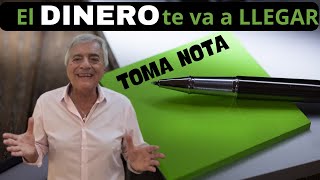 El DINERO te va a llegar  ¡TOMA NOTA!