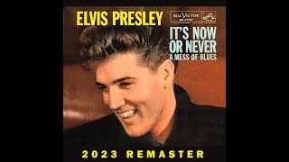 Elvis Presley - It's Now or Never - 2023 Remaster