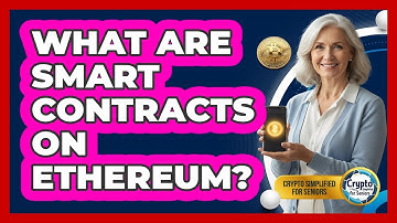 What Are Smart Contracts On Ethereum?
