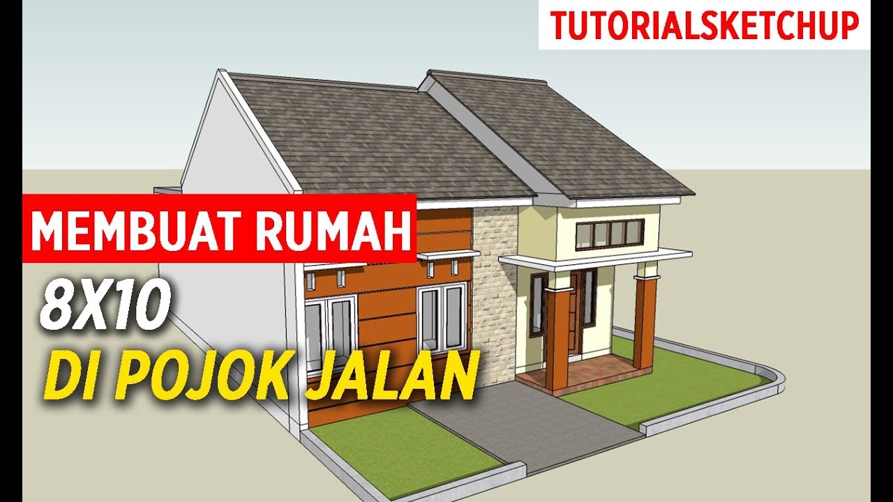 Membuat Rumah 8x10 di Pojok Jalan - tutorial Sketchup 