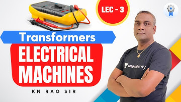 Transformers | Electrical Machines | Lecture -3 | GATE & ESE 2022 - 23 | by KN Rao