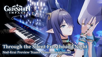 Through the Silent Frostbound Night/Genshin Impact Nod-Krai Preview Teaser Piano Arrangement