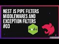 Nest JS Pipe Filters Middlewares and Exception Filters #03