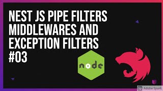 Nest JS Pipe Filters Middlewares and Exception Filters #03