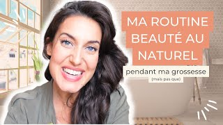 Routine beauté naturelle : grossesse / peaux sensibles / routine beauté sans huile essentielle