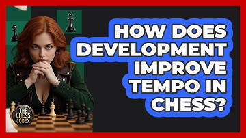 How Does Development Improve Tempo In Chess? - The Chess Codex