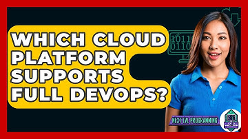 Which Cloud Platform Supports Full DevOps? - Next LVL Programming
