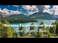 Good Morning Gospel Songs - Thank You, Lord - Playlist by Lifebreakthrough