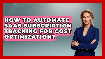 How To Automate SaaS Subscription Tracking For Cost Optimization? - The SaaS Pros Breakdown