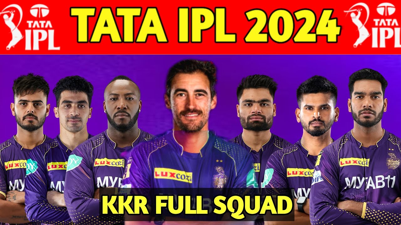 Ipl 2024 kkr full squad kkr full squad 2024 ipl 2024 kkr squad