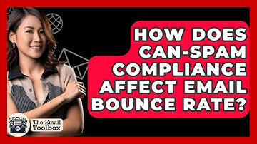 How Does CAN-SPAM Compliance Affect Email Bounce Rate? - TheEmailToolbox.com