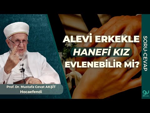 Alevi Erkekle Hanefi Kız Evlenebilir mi? | Prof. Dr. Cevat Akşit Hocaefendi