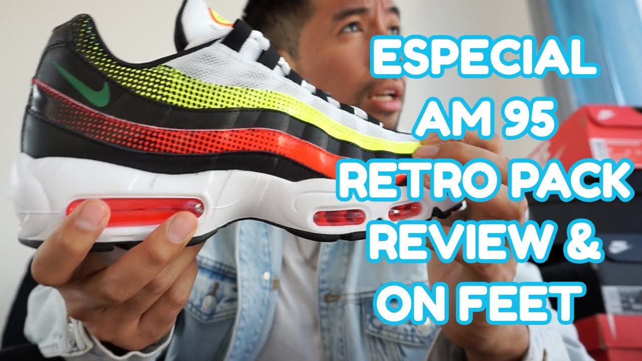 ESPECIAL AIR MAX 95 RETRO PACK REVIEW 
