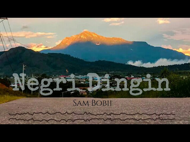 2020 | NEGRI DINGIN | Mowanemani Song | Sam Bobii |Official Musik | class=