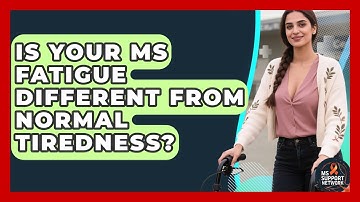 Is Your MS Fatigue Different From Normal Tiredness? - MS Support Network
