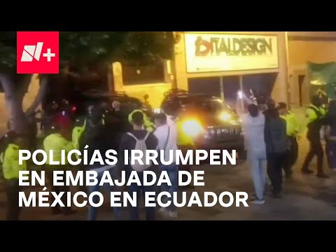 Embajada de México en Quito es irrumpida por policías de Ecuador - En Punto