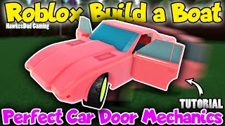 Tutorial: The Perfect Car Door Mechanics in Roblox Build a Boat for Treasure by HawkesDad Gaming
