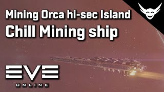 EVE Online - Chill Mining in Orca high-sec!