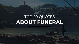 Top 20 Quotes about Funeral | Quotes for the Day | Quotes for Photos