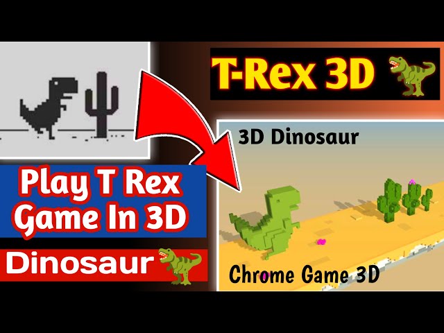 How to Play Google Chrome Dinosaur Game T Rex Runner Game 3D