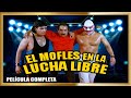 EL MOFLES EN LA LUCHA LIBRE  Pelicula completa