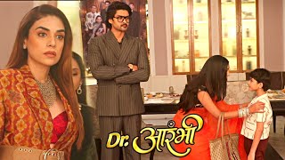 Dr Aarambhi || Colors Tv || Avantika ko Laga jhatka Arambhi ko Tandon House Me wapas aate dekh 