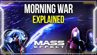 Mass Effect - The MORNING WAR Explained