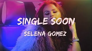 Selena Gomez - Single Soon (Lyric)