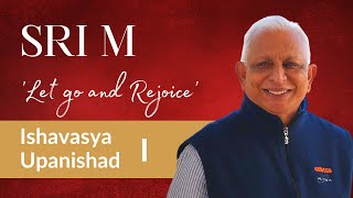 Ishavasya Upanishad  Day 1 I Sri M I 28th Dec 2022