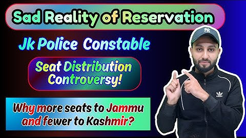 Sad Reality of Reservation - Why More Seats to Jammu - Category wise Seats Jk Police Constable 