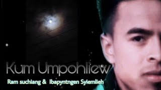 Kum Umpohliew || Ram suchiang || new song || Rain drops lyrics