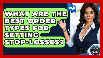 What Are The Best Order Types For Setting Stop-losses? - Stock and Options Playbook
