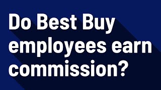 Do Best Buy employees earn commission?