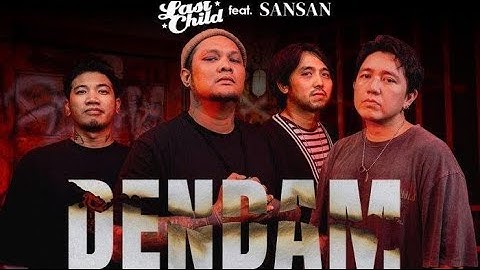 Last Child feat Sansan -  dendam ( Lirik )