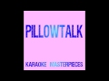 PILLOWTALK (Originally Performed by Zayn) [Instrumental Karaoke With Backing Vocals]