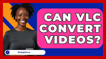Can VLC Convert Videos? - Be App Savvy