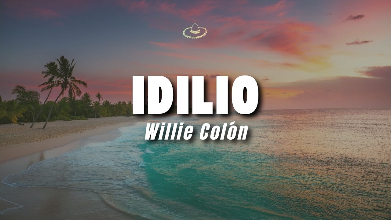 Willie Colón - Idilio (Letra/Lyrics)