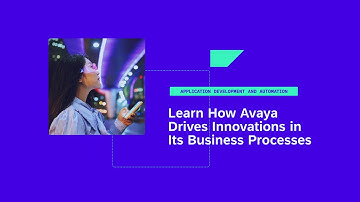 Learn How Avaya Drives Innovations in Its Business Processes - AD113v