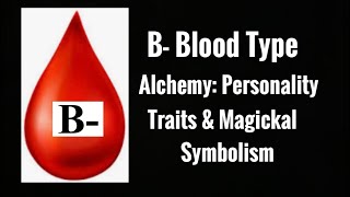 “B- 🩸Blood Type: Alchemy; Personality Traits and Magickal Symbolism”