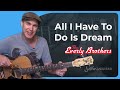 All I Have To Do Is Dream Guitar Lesson | The Everly Brothers