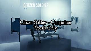 Citizen Soldier - Comparison (Vocals Only)