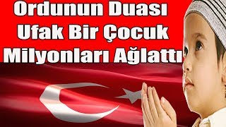 Milyonları Ağlatan Ordunun Duası Ufak Bir Çocuk Okuduğu İlahiyle Herkesi Ağlattı