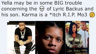 Yella may be in some BIG trouble concerning the 💀 of Lyric Backus and his son. Karma is a *itch